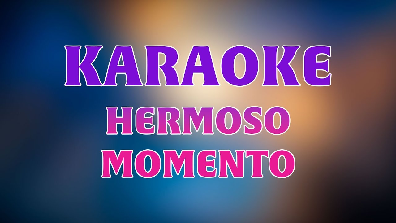 KARAOKE - 🎵 HERMOSO MOMENTO ✨💖🔥| VOZ FEMENINA 💖🎵