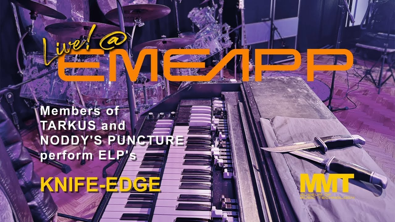 Members of TARKUS and NODDY'S PUNCTURE perform ELP's KNIFE-EDGE, Live!@EMEAPP