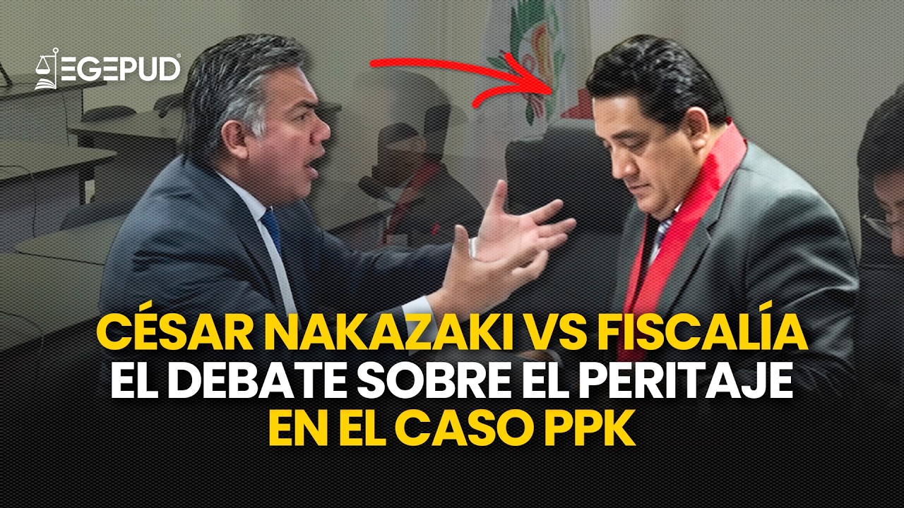CÉSAR NAKAZAKI vs FISCALÍA: El DEBATE sobre el PERITAJE en el caso PEDRO PABLO KUCZYNSKI