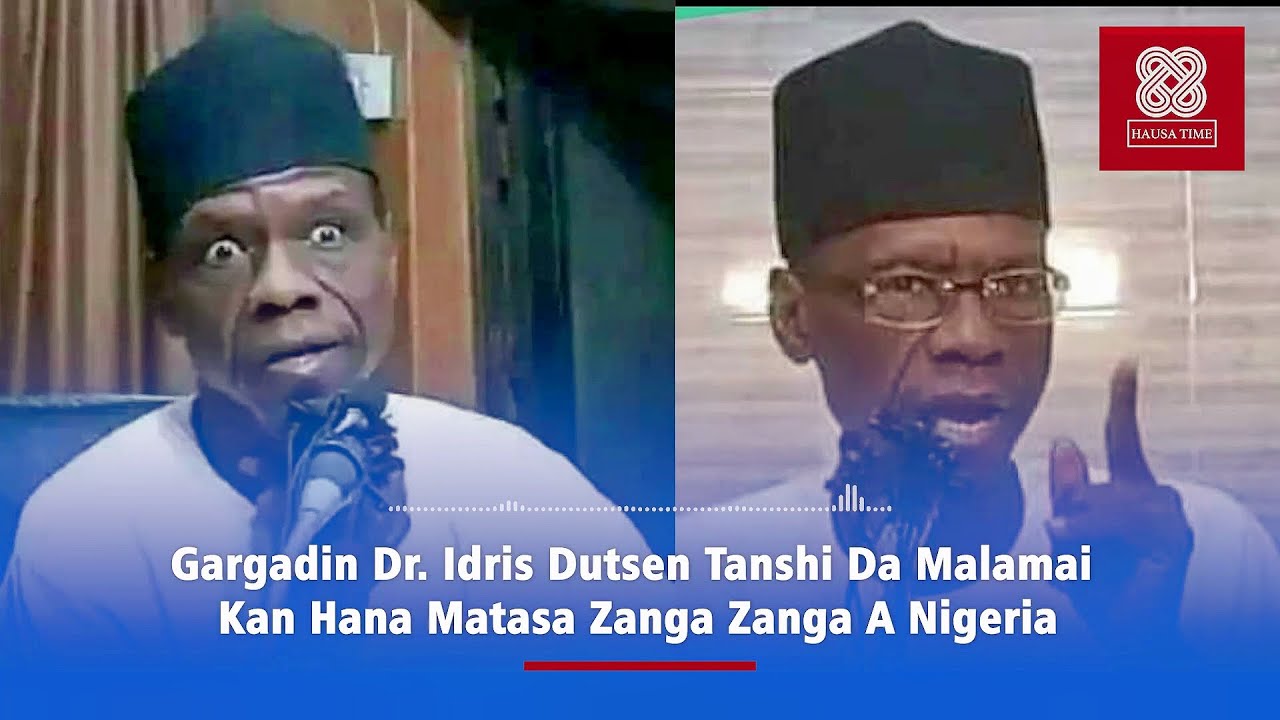 Dr. Idris Dutsen Tanshi Ya Gargadi Malamai Kan Hana Matasan Nigeria Zanga-Zanga !