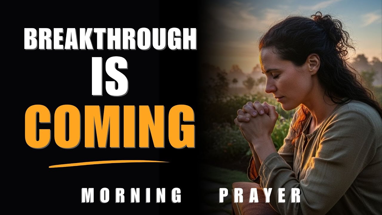 Get Ready for Breakthrough | Blessed Morning Prayer