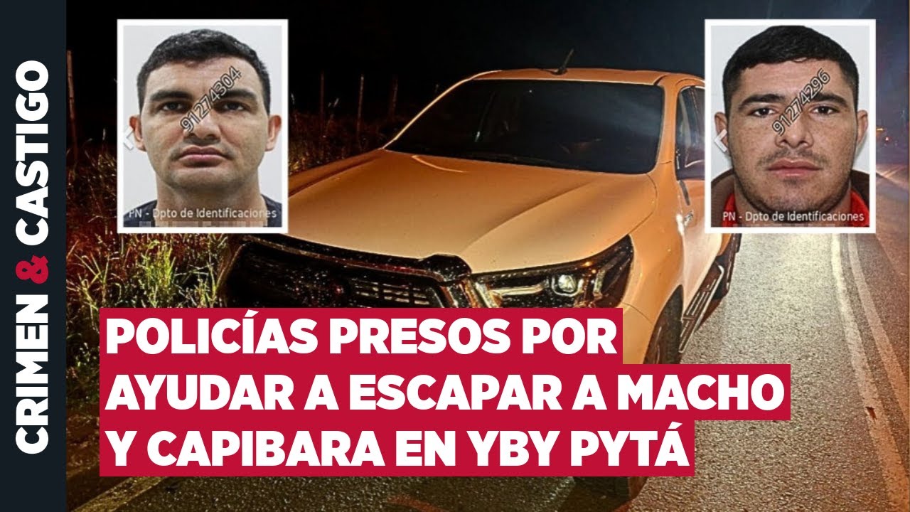 Cárcel para policías de Yby Pytá que se habrían “sacrificado” para salvar a Macho y Capibara