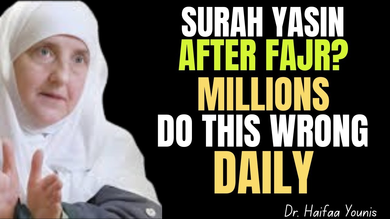 Stop Reading Surah Yasin After Fajr | A Truth Every Muslim Must Know | Dr. Haifaa Younis