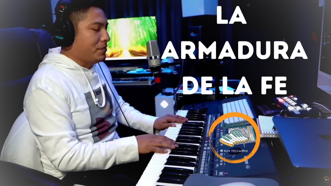 LA ARMADURA DE LA FE   Gama Y Sus Teclados