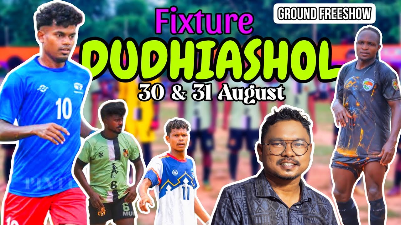 DUDHIYASHOL FOOTBALL FIXTURE 2025 || NO TICKETS || 30 & 31 August 