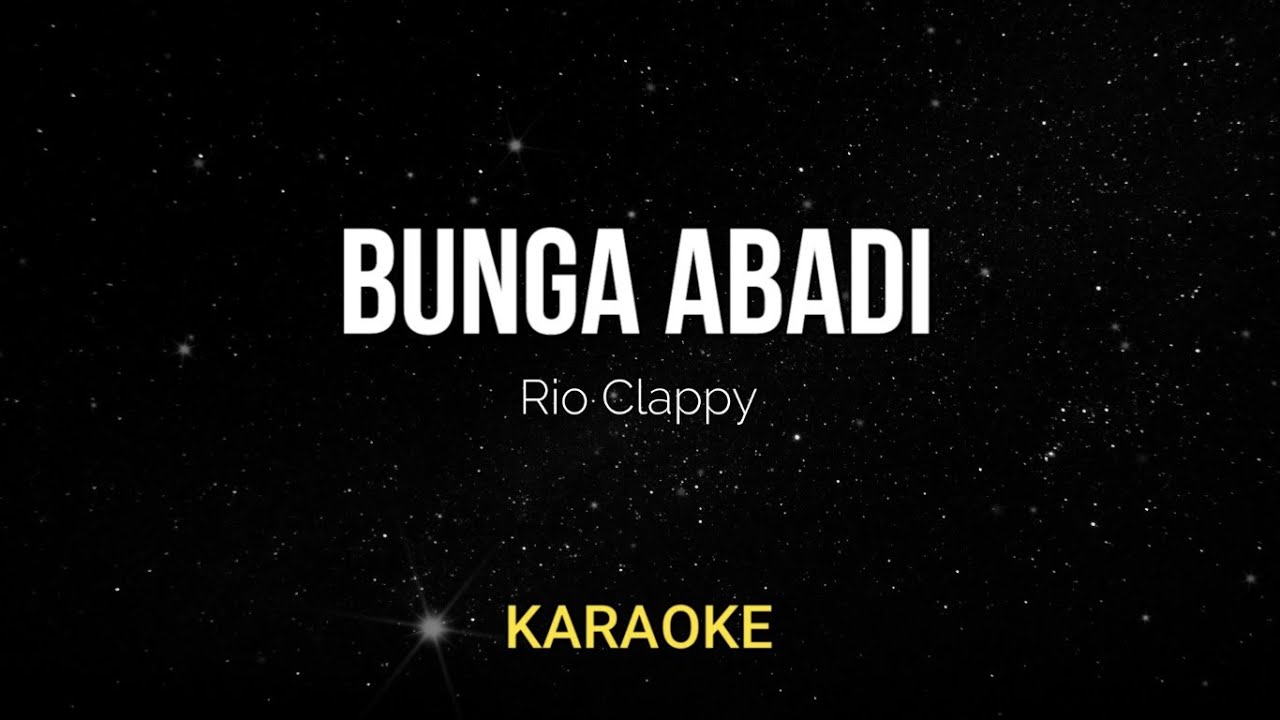 Rio Clappy - Bunga Abadi (Karaoke Version)