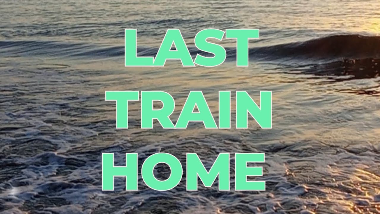 LAST TRAIN HOME with beautiful waves | MuseSicKen 