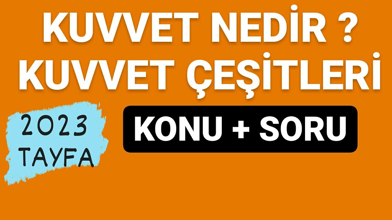 KUVVET NEDİR? | KUVVET ÇEŞİTLERİ | TYT FİZİK | 9.SINIF |