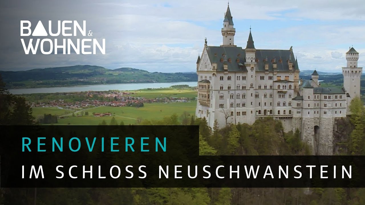Schloss Neuschwanstein: Renovieren  - Im Märchenschloss | BAUEN & WOHNEN