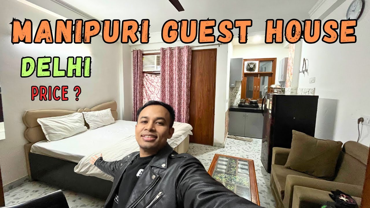 MANIPURI GUEST HOUSE IN DELHI || PRICE DETAIL || MANIPUR HOME FEEL 