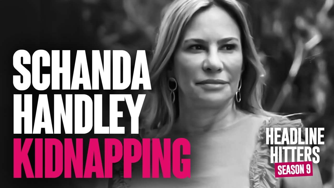 Schanda Handley Kidnapping - Headline Hitters 9 Ep 6