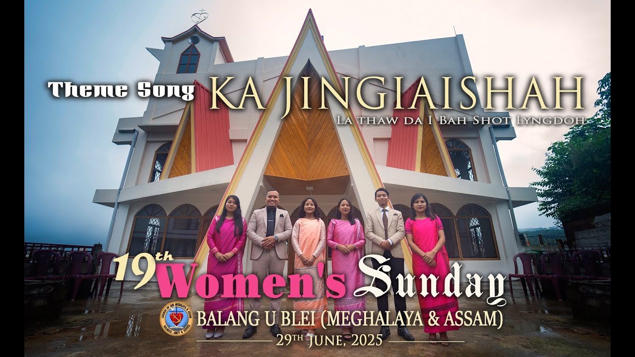 KA JINGIAISHAH | ka Theme Song Women's Sunday - 2025 | Balang U Blei       (Meghalaya & Assam)