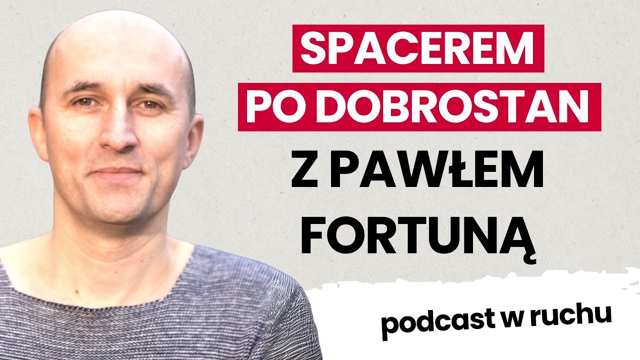 Chodźmy wzmocnić dobrostan! | Paweł Fortuna