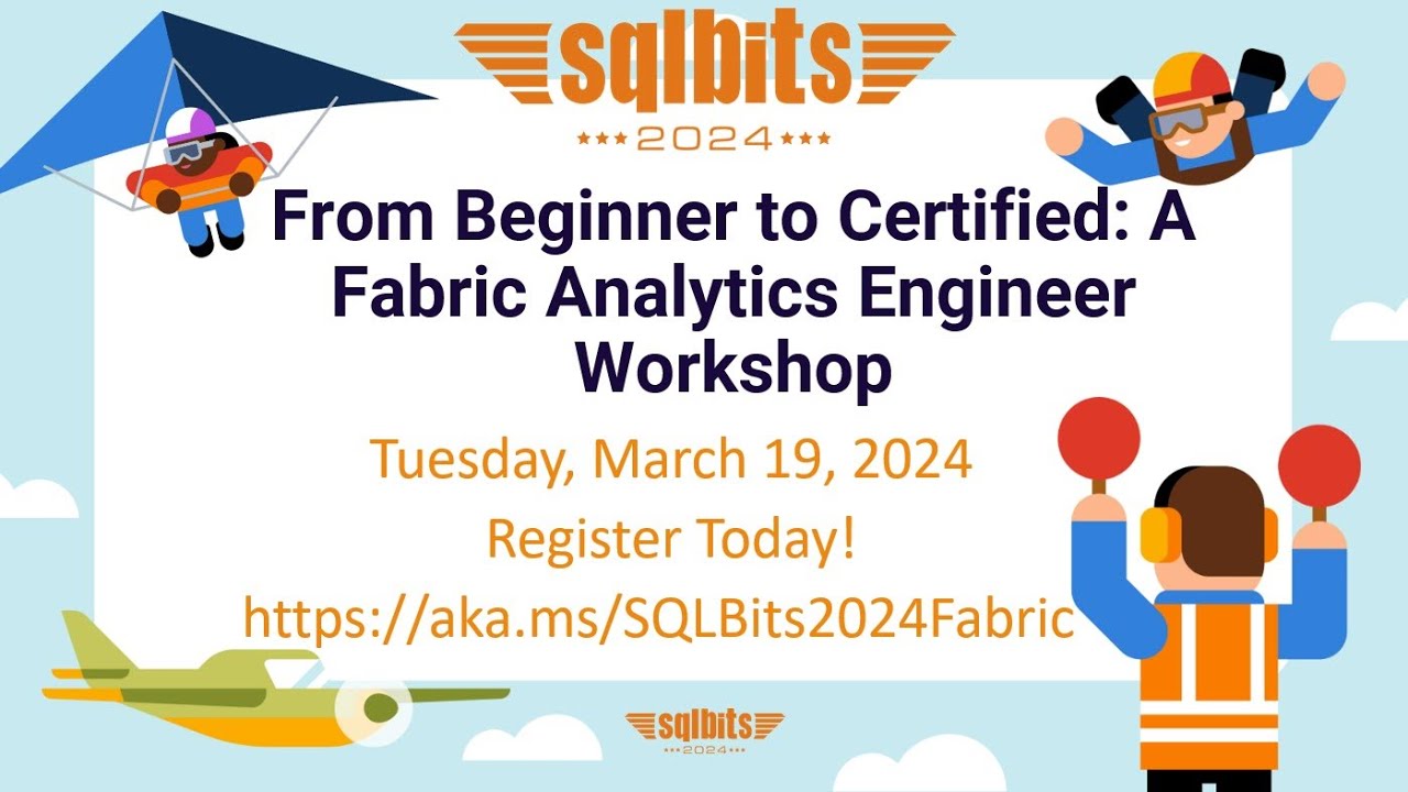 SQLBits 2024 Training Day: From Beginner to Certified: A Fabric Analytics Engineer Workshop