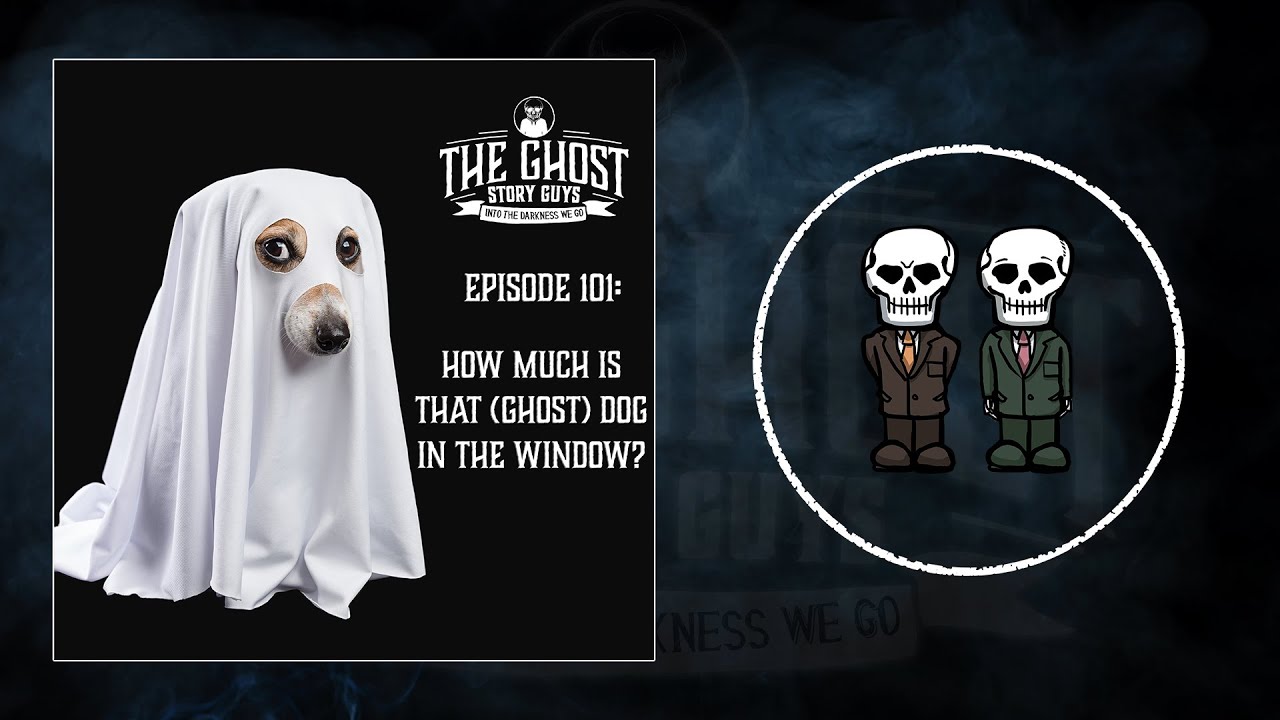 How Much is That (Ghost) Dog in the Window?