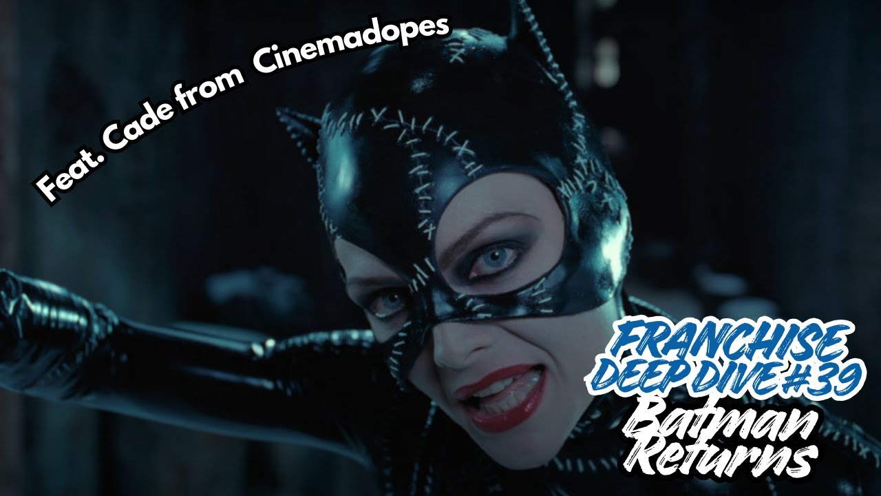Franchise Deep Dive #39 - Batman Returns feat.  Cade from Cinemadopes
