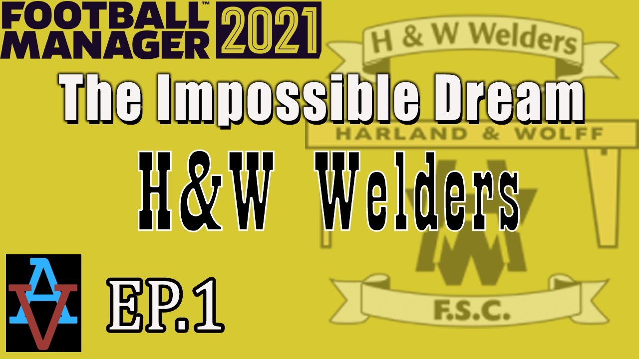 FM21: IT BEGINS WITH A PRESS CONFERENCE! - H&W Welders Ep1: Football Manager 2021 Let's Play