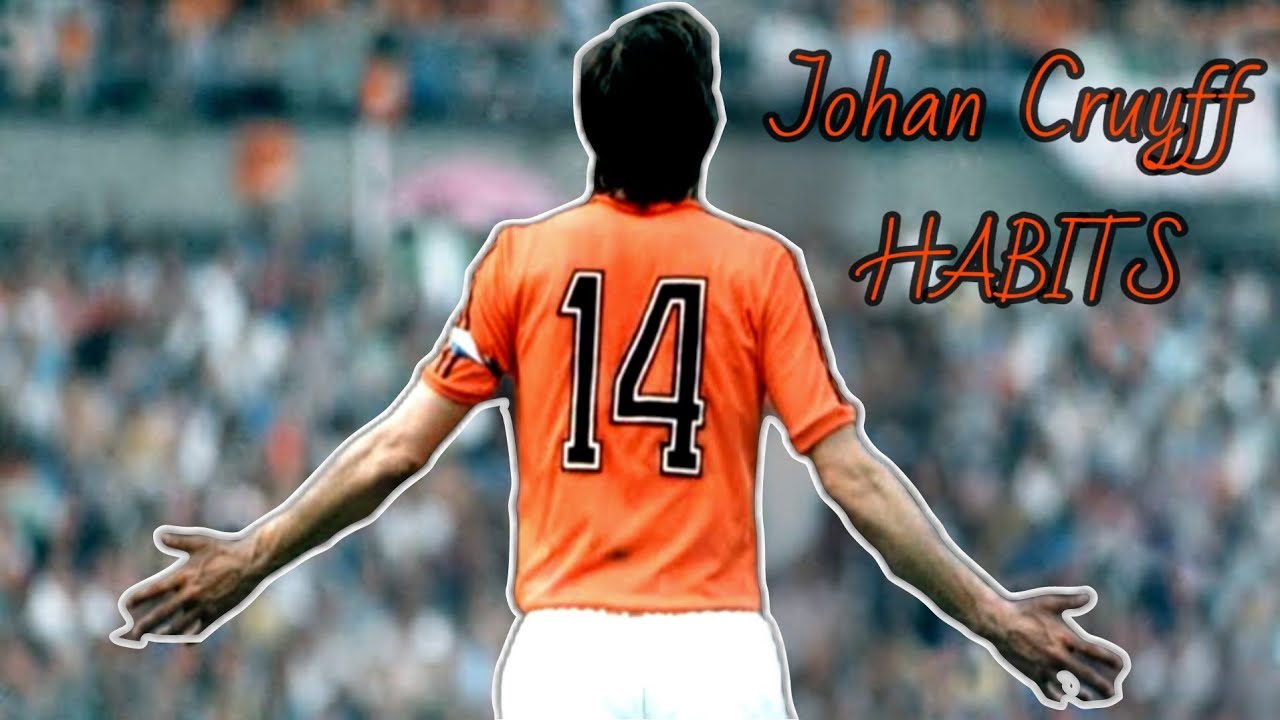 JOHAN CRUYFF - HABITS