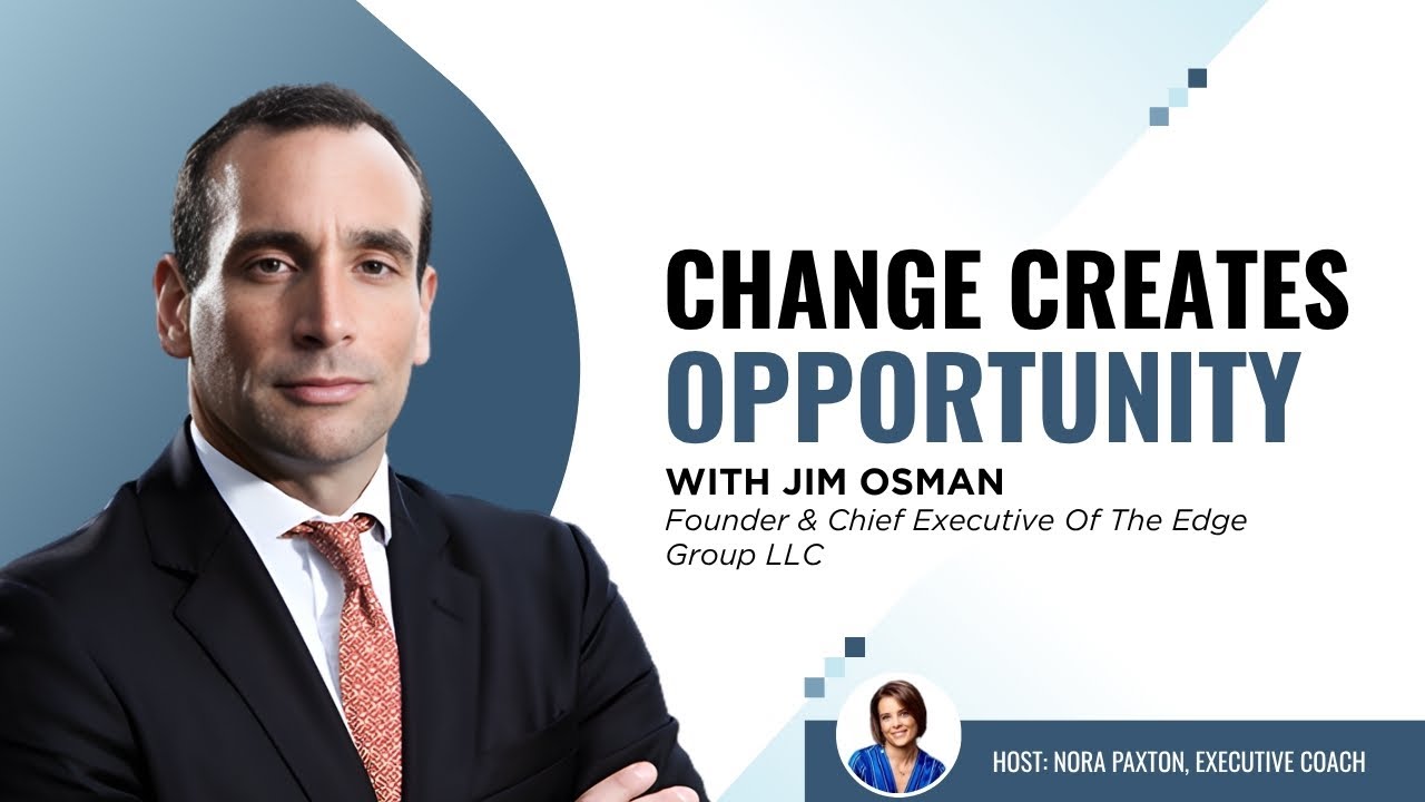 Change Creates Opportunity with Jim Osman