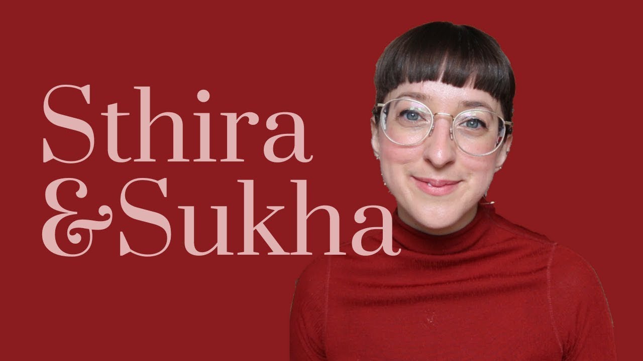 Sthira & Sukha • Yoga Philosophy Explained