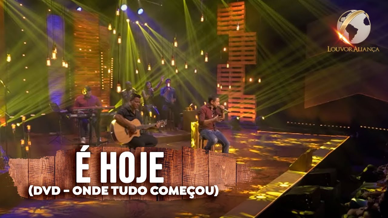 Louvor Aliança - É Hoje (DVD Onde Tudo Começou)
