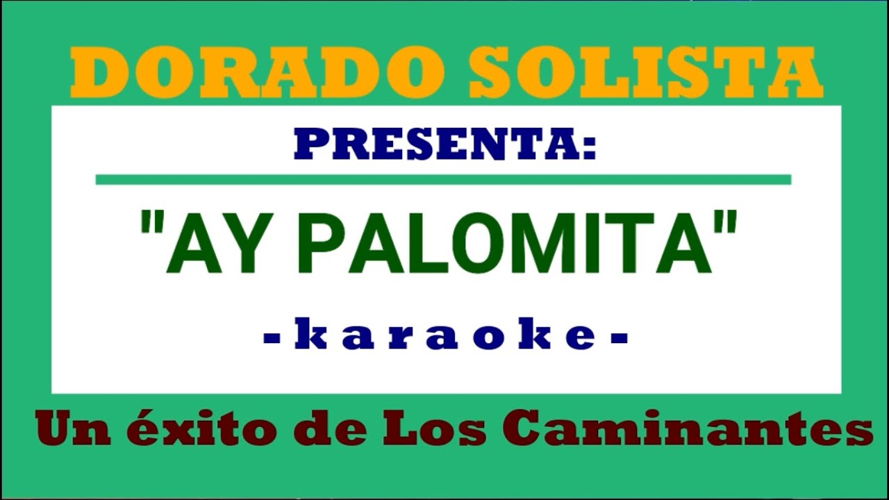 AY PALOMITA LOS CAMINANTES KARAOKE DORADO