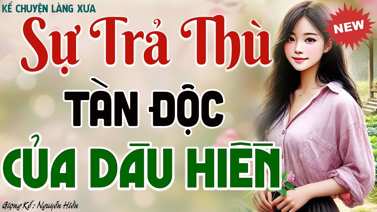 BỊ NHÀ CHỒNG HÀNH HẠ DÂU HIỀN QUYẾT ĐỊNH TRẢ THÙ TÀN ĐỘC - Kể chuyện đêm khuya ngủ ngon