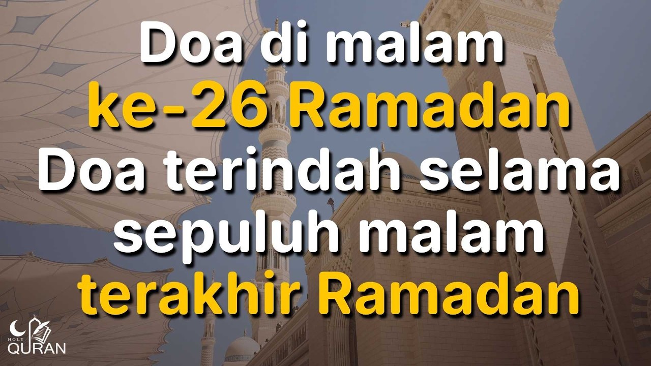 Doa untuk malam ke-26 Ramadan 🌙 | Doa yang menyentuh hati 🌙 selama sepuluh malam terakhir Ramadan