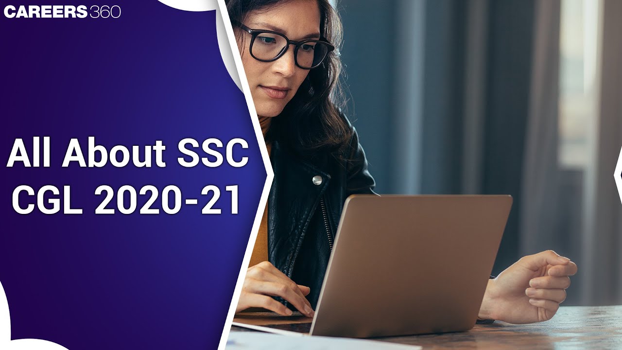 All About SSC CGL 2020-21 | SSC CGL 2020 Notification | SSC CGL Application Form 2020