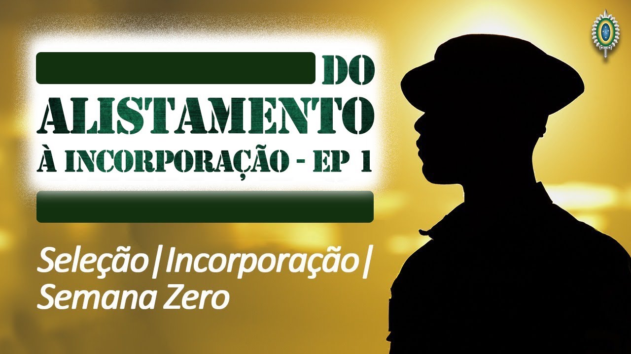 Do alistamento à incorporação - Episódio 1