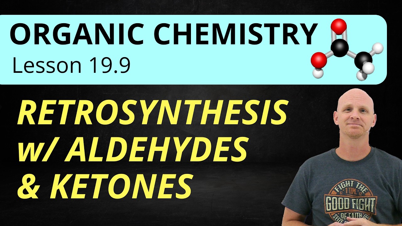 19.9 Retrosynthesis with Aldehydes and Ketones | Organic Chemistry
