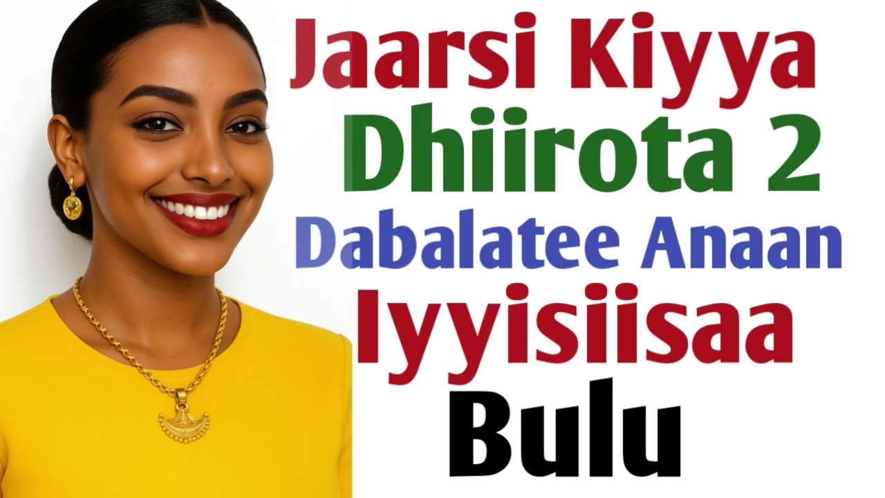 Jaarsi Kiyya Dhiirota Lama Dabalatee Halkan Guutuu  Na Iyyisiisaa Bula