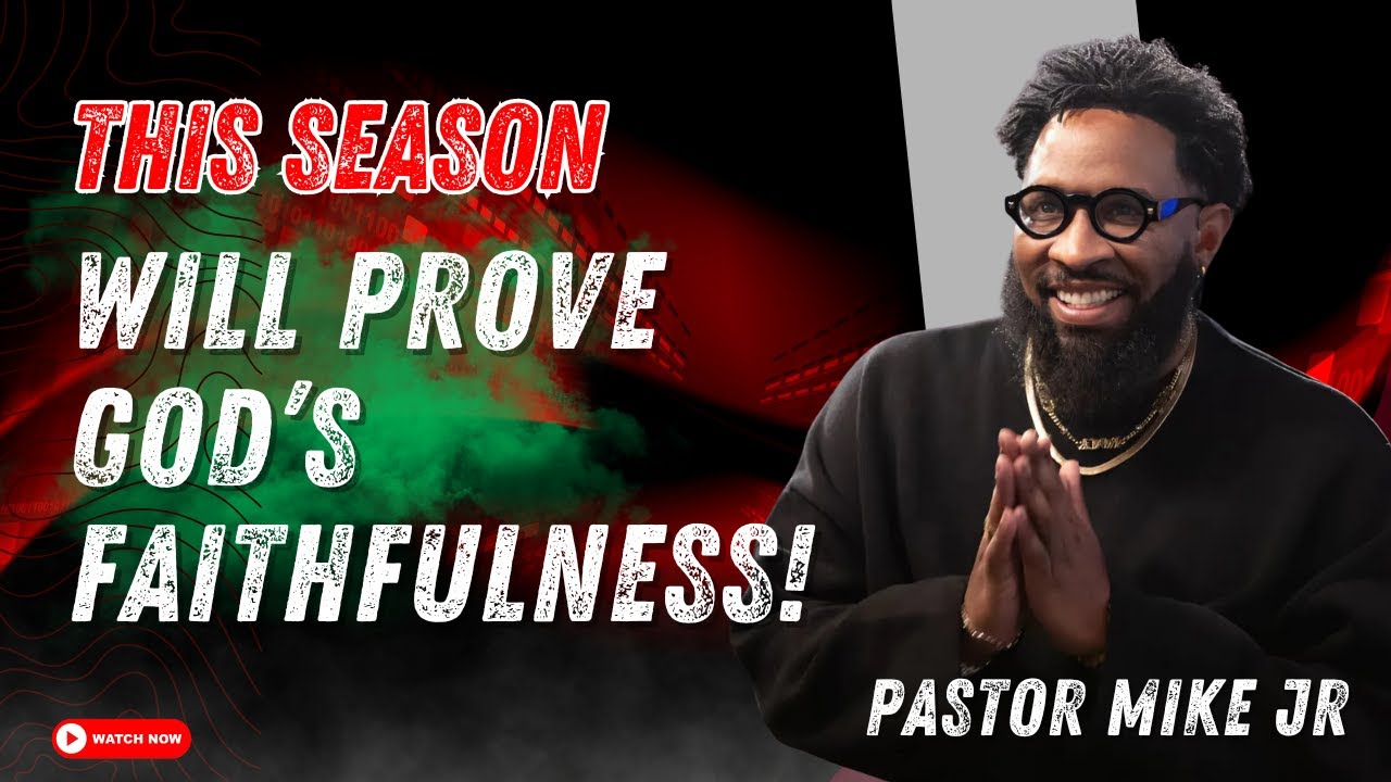 Pastor Mike Jr 2026 - This Season Will Prove God’s Faithfulness!