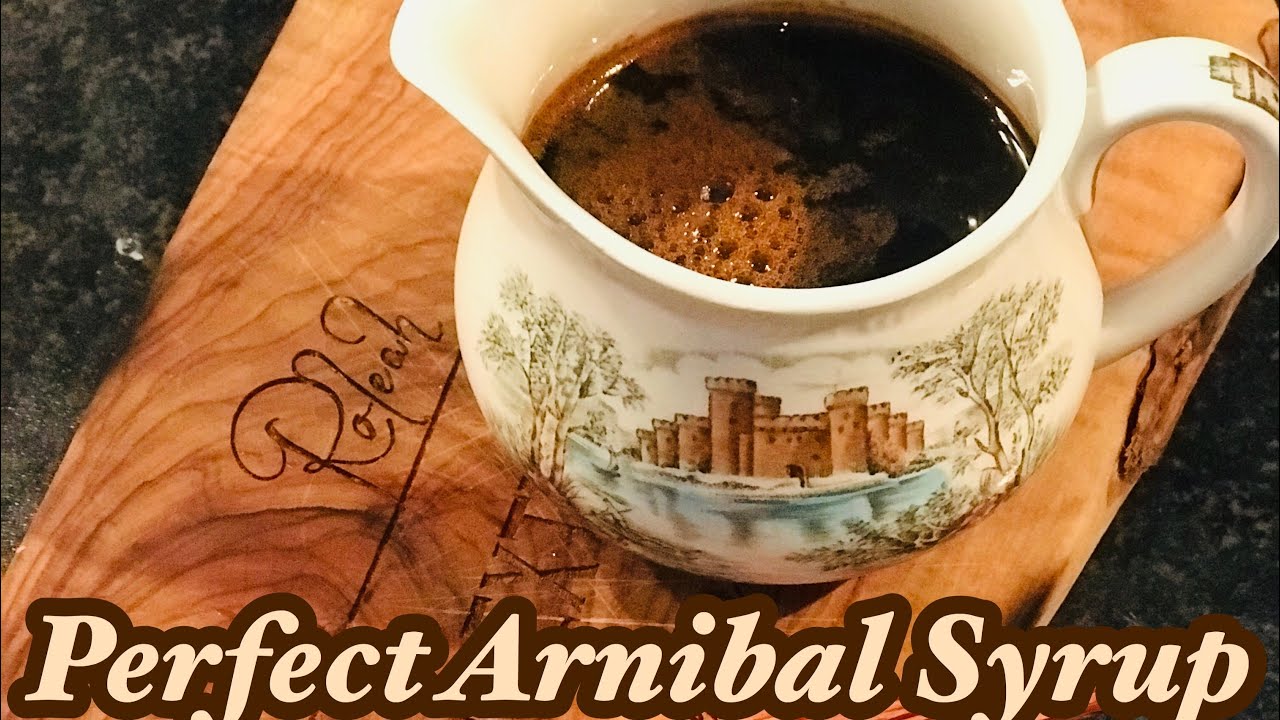 How to make perfect ARNIBAL ( SYRUP )