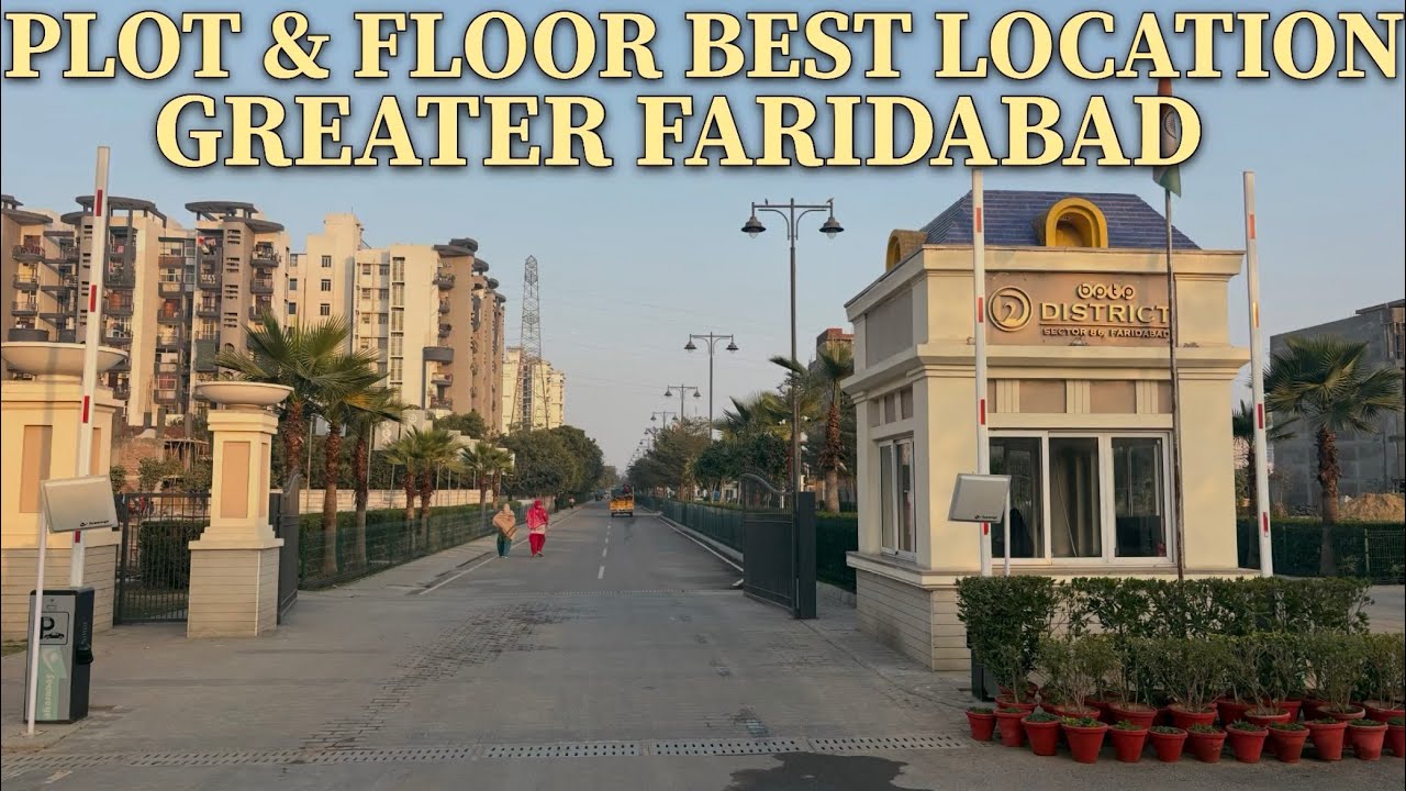 (Ep-47)Where smart money is moving.Plots & Floors in Greater Faridabad’s best location. DISTRICT2📍