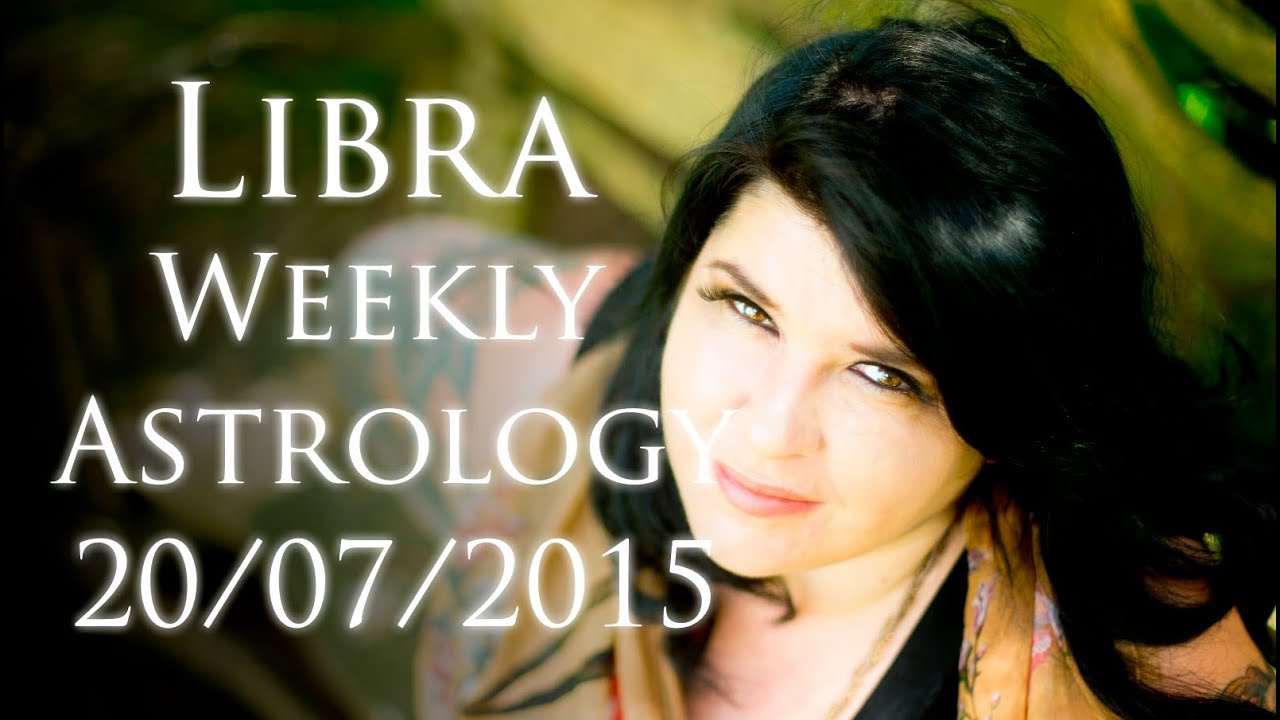 Libra Weekly Astrology Forecast July 20th  2015 Michele Knight