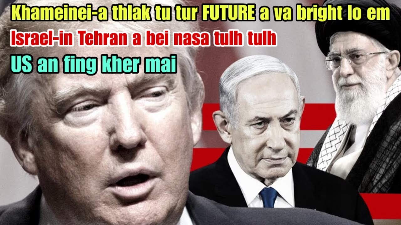 Israel-in Khameinei-a thlak tu tur THAH ah a VAU lawk‼️😱Trump-a te finzia a lang chho zel🔥