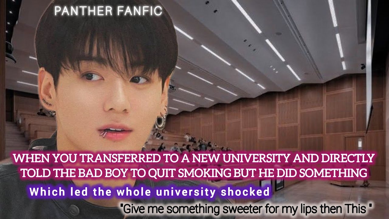 When you transferred to a new university and directly told the bad boy to quit smoking 