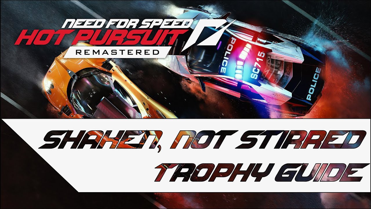 Need for Speed Hot Pursuit Remastered - Shaken, Not Stirred Trophy Guide