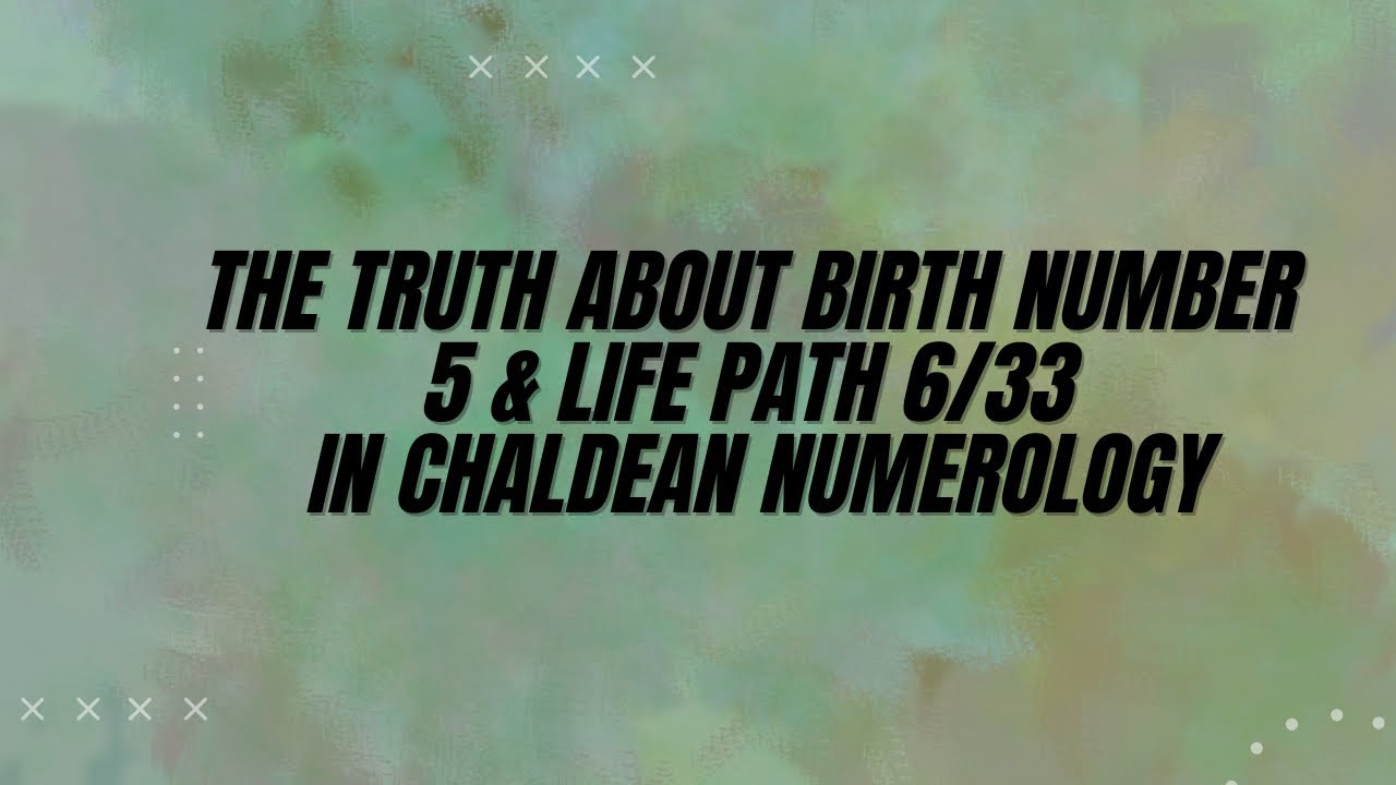 The Truth About Birth Number 5 & Life path 6/33 In Chaldean Numerology