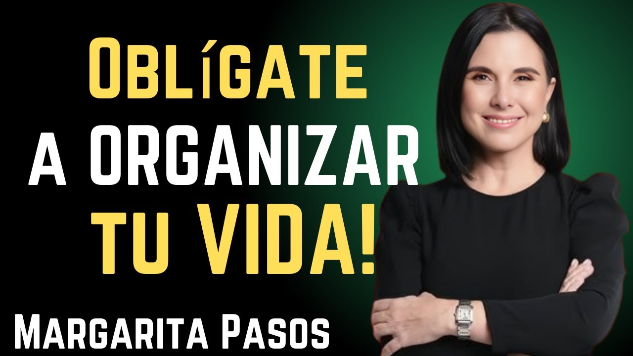 Oblígate a ORGANIZAR tu VIDA 🧠 || Margarita Pasos | Motivational Speech