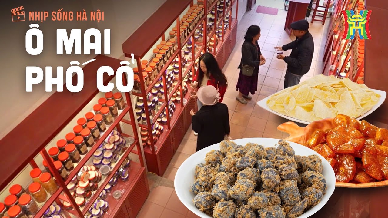 Ô mai phố cổ: Mảnh ghép không thể thiếu của văn hoá ẩm thực Hà Nội | Nhịp sống Hà Nội