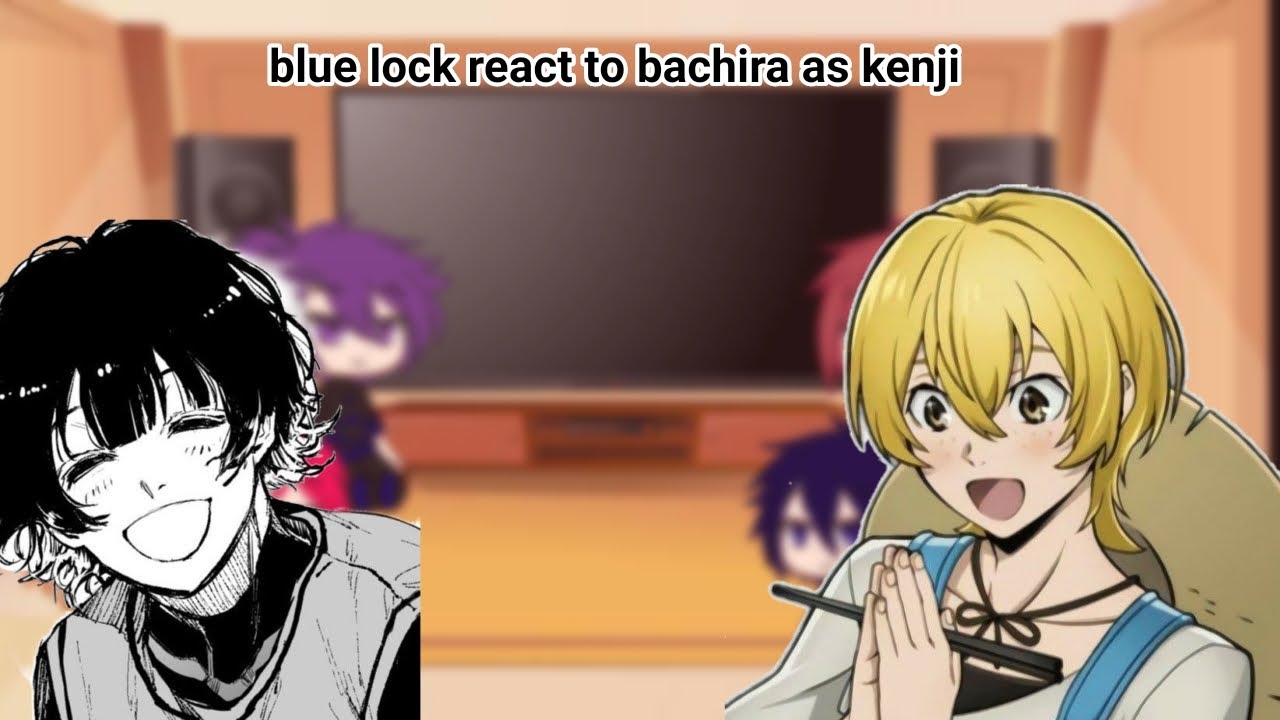 blue lock react to bachira as kenji