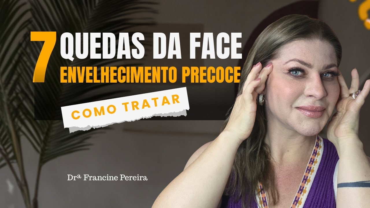 As 7 quedas faciais do envelhecimento precoce