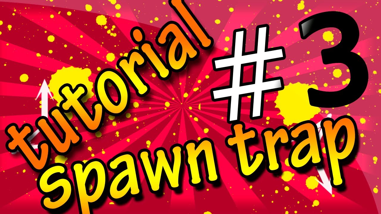 Tutorial Spawn Trap #3 / BALLISTAHD