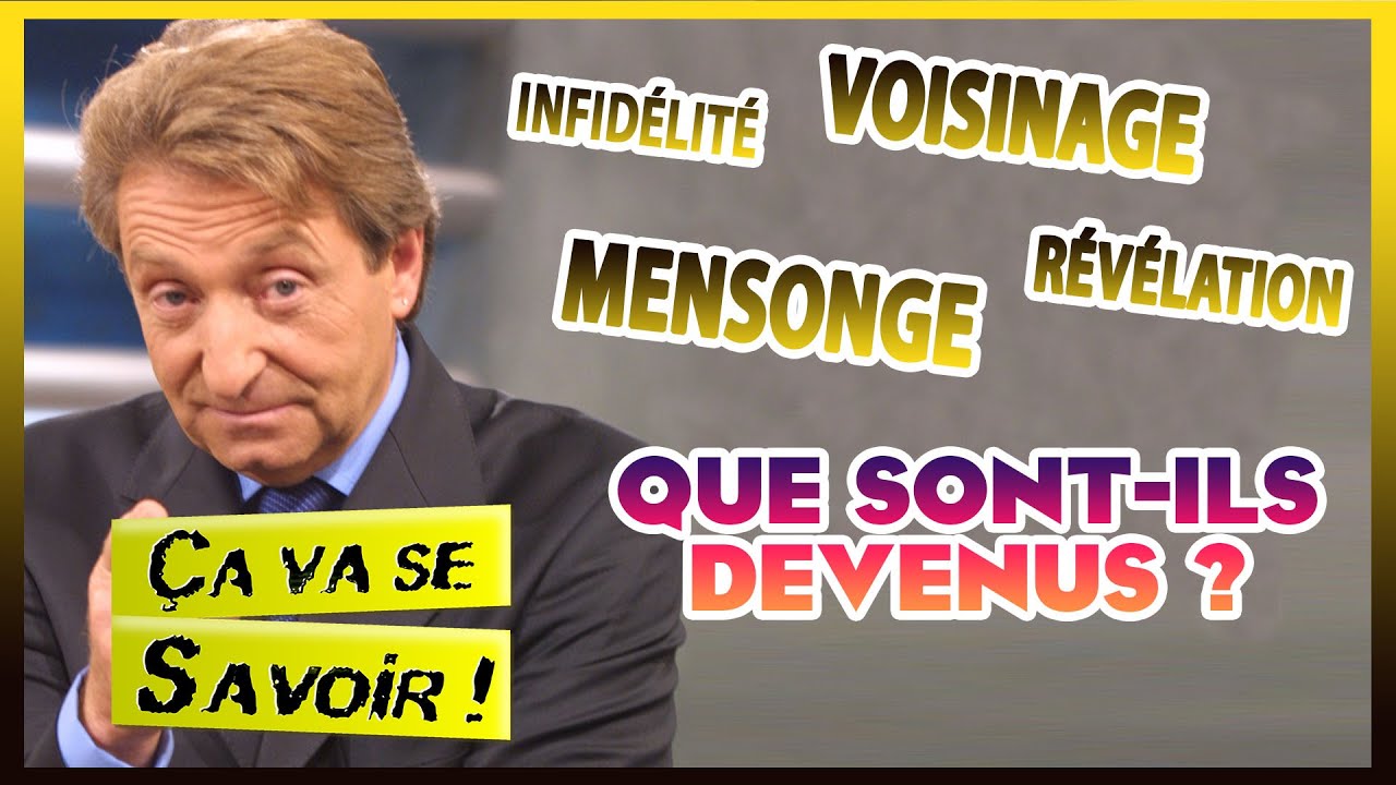 ÇA VA SE SAVOIR ! Que sont-ils devenus ?