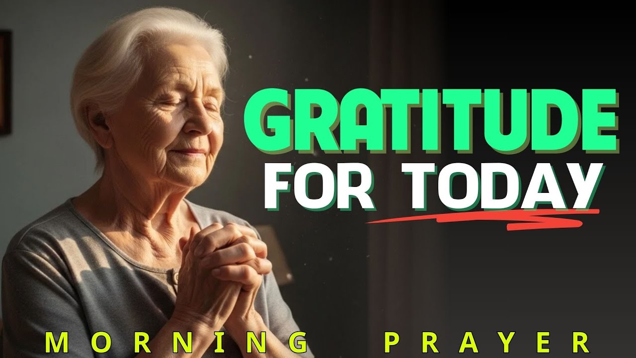 Start Today With Gratitude | Morning Prayer for Peace and Protection | Morning Prayer