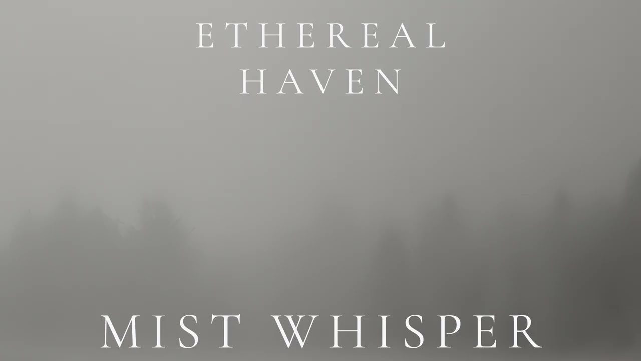 Ethereal Haven – Mist Whisper (Ambient Sleep)