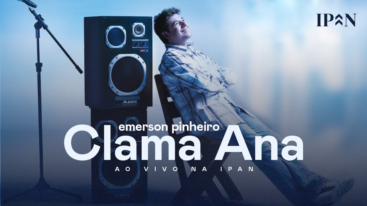 Emerson Pinheiro - Clama Ana | Ao Vivo na Ipan