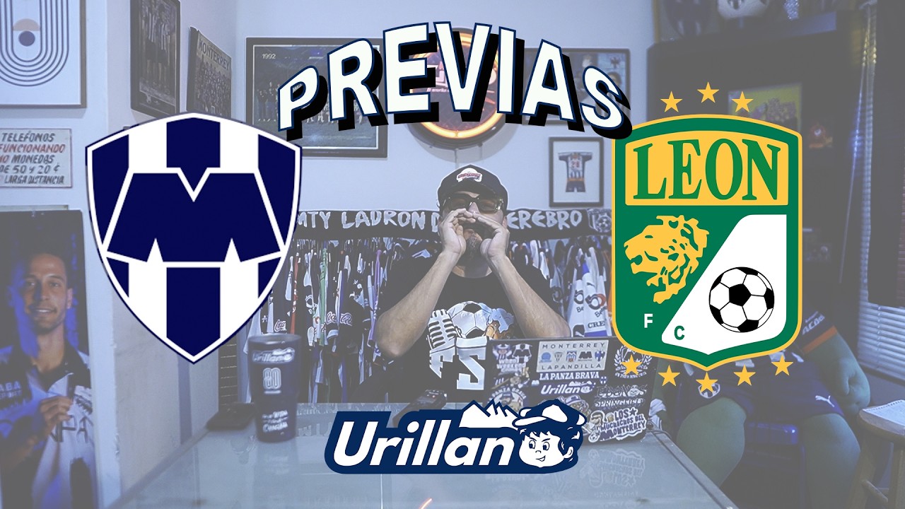 PREVIAS Y BUSES A LA CANCHA J6 Monterrey vs León. urillano